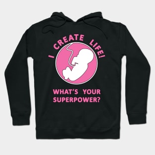 I Create Life!, What's Your Superpower Pregnancy Slogan Hoodie